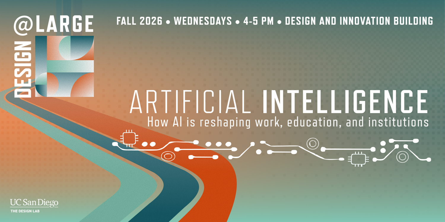 Design at Large Spring 2026 event banner. Designing AI: Shaping Human-Centered Futures. Wednesdays, 4-5 PM, Design & Innovation Building Room 208. UC San Diego The Design Lab.